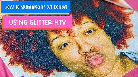 How To Do Sublimation On Cotton With Glitter HTV