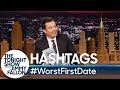 Hashtags: #WorstFirstDate