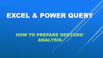 Excel and Power Query -How to prepare Debtors