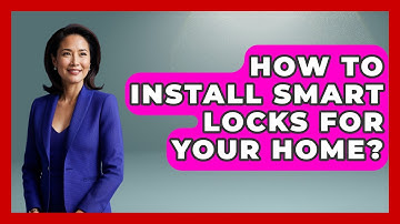 How To Install Smart Locks For Your Home? - Home Remodeling Gurus