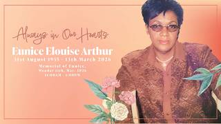 MEMORIAL OF EUNICE ELOUISE ARTHUR  MONDAY 11TH  MAY 2026. 11:00AM EST