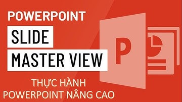 Cách sử dụng Slide Master trong PowerPoint