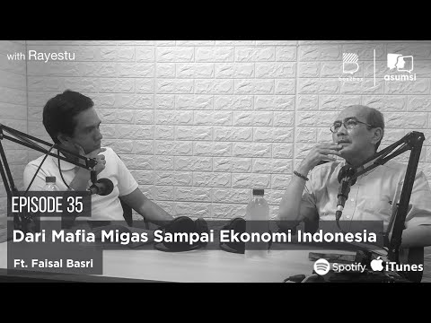Asumsi Bersuara with Rayestu: Dari Mafia Migas Sampai Ekonomi Indonesia Ft. Faisal Basri