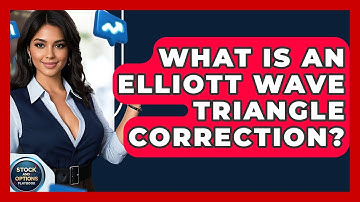 What Is An Elliott Wave Triangle Correction? - Stock and Options Playbook
