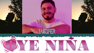 Video thumbnail of "💓 LUISFER - Oye Niña [Color Coded Lyrics Esp] 💓"