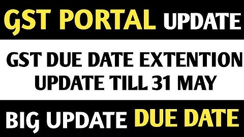 GST RETURN DUE DATE EXTENTION MOST IMPORTANT UPDATE TILL 31 MAY 2021