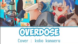 Overdose - なとり / natori | Cover : Kobo kanaeru | lirik romaji   terjemahan Indonesia