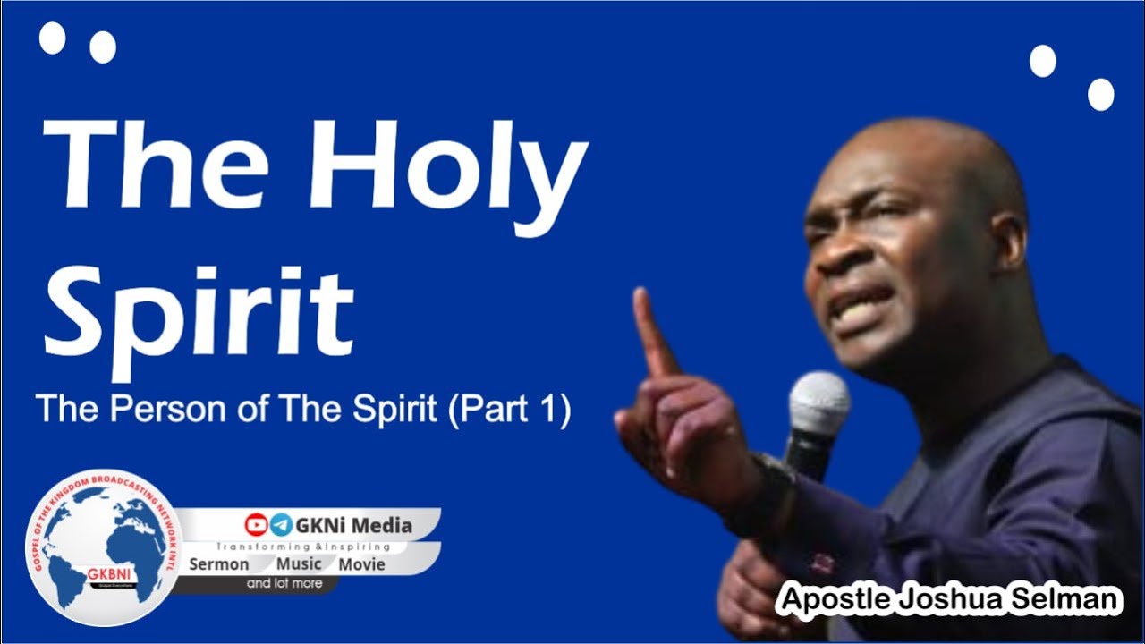 The Holy Spirit Part 1| The Person of The Spirit - Apostle Joshua ...