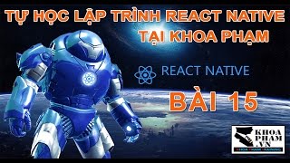 Bài 15: TOUCHABLE OPACITY Xử Lý Tương Tác Của Người Dùng - Lập Trình REACT NATIVE Tại Khoa Phạm