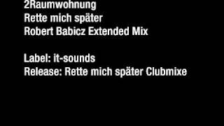 2Raumwohnung - Rette mich später (Robert Babicz Extended Mix)