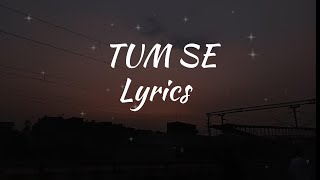 Tum Se (LYRICS) - Varun Jain | Raghav Chaitanaya | TBMAUJ | Shahid Kapoor |Kriti Sanon |Sachin-Jigar