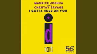 I Gotta Hold On U (Maurice Joshua Original Mix)