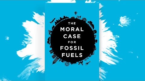 The Moral Case for Fossil Fuels by Alex Epstein Official Book Trailer by Simplifilm