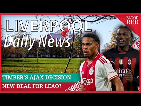 Liverpool News Daily | Jurrien Timber’s Ajax future decision & Rafael Leao signs new AC Milan deal