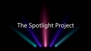 The Spotlight Project Presents