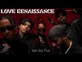 Love Renaissance - Just Say That feat. 6lack, Westside Boogie, BRS Kash and OMB Bloodbath [Audio]