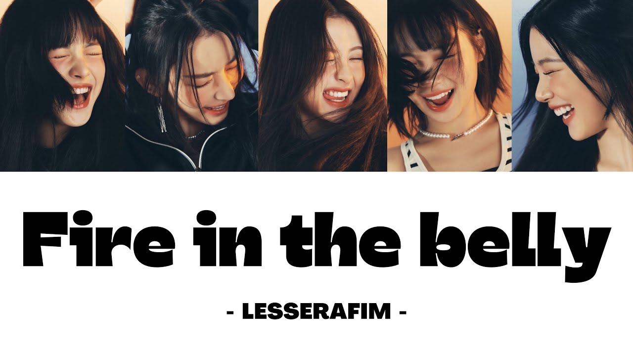 【日本語字幕/日本語訳/パート訳/歌詞/和訳】LESSERAFIM 르세라핌 ルセラフィム 「 Fire in the belly 」@LESSERAFIM_official