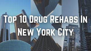 Top 10 Drug Rehabs In New York City