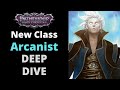 PATHFINDER WRATH OF THE RIGHTEOUS CLASSES GUIDE ARCANIST OVERVIEW - BASE CLASS AND ARCHETYPES - BETA