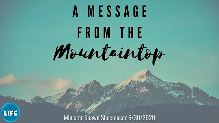 6-30-2020 - A Message from the Mountaintop - Minis...