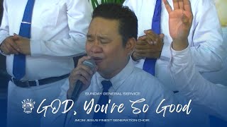 GOD You’re So Good | JMCIM Marilao Bulacan JESUS Finest Gen Choir | August 20, 2023