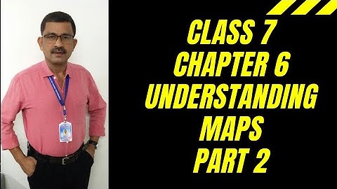 CLASS 7| CHAPTER 6 UNDERSTANDING MAPS| PART 2