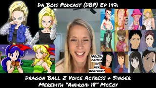 Meredith “Android 18” McCoy Dragon Ball Z Voice Actress + Singer Interview DBP: 147