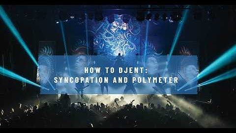 HOW TO WRITE DJENT RIFFS - Part 1: Syncopation and Polymeter