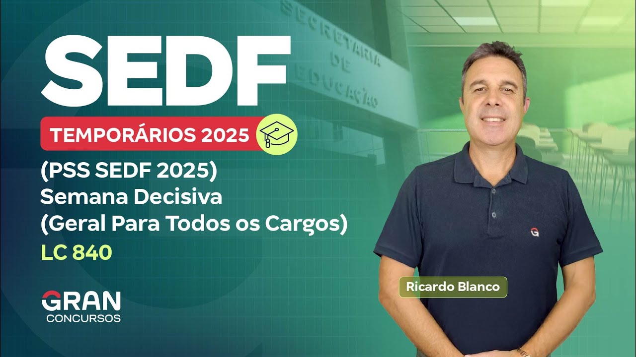 Concurso SEDF Temporários 2025 (PSS SEDF 2025) | Semana Decisiva (Geral Para Todos os Cargos)