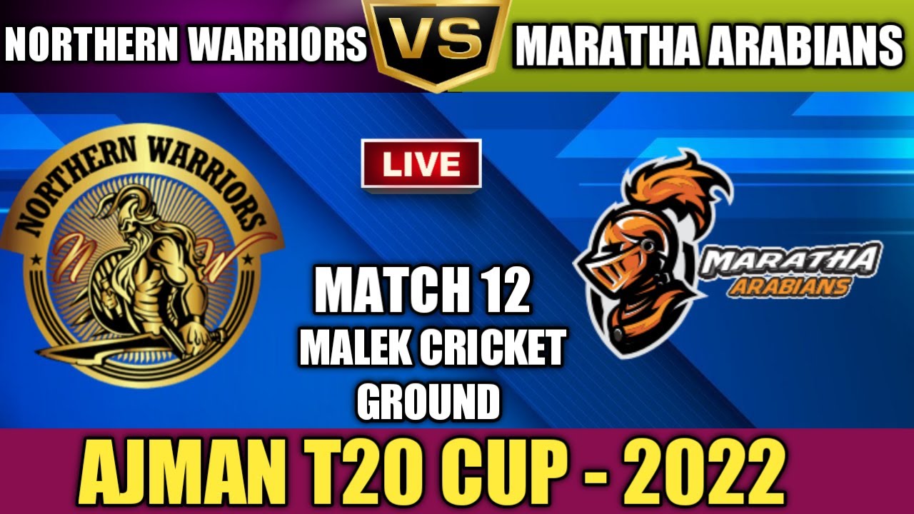 Live Northern Warriors Vs Maratha Arabians Ajman T20 Cup NW vs MA