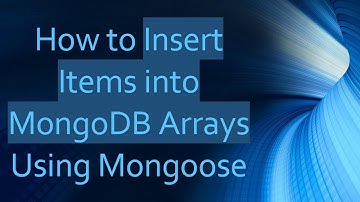 How to Insert Items into MongoDB Arrays Using Mongoose