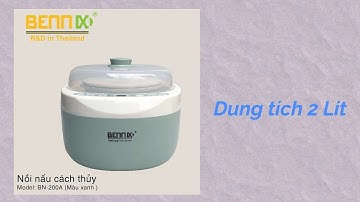 Hướng dẫn sử dụng Nồi chưng yến, nồi hầm cách thủy đa năng Bennix Thái Lan BN-200A dung tích 2 lít