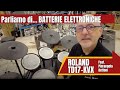 ROLAND TD17KVX Batteria elettronica Feat. Pierangelo Bettoni