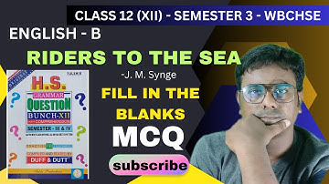 Riders to the Sea | Fill in the Blanks MCQ | Class 12 English Semester 3 | WBCHSE