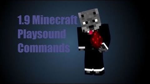 Minecraft Command Blocks: 1.9 Playsounds