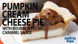 How to Make Pumpkin Cream Cheese Pie with Bourbon Pecan Caramel Sauce