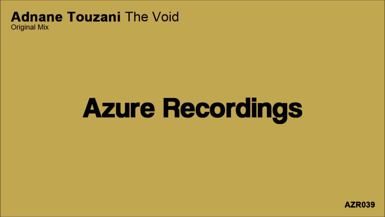 Watch Adnane Touzani - The Void (Original Mix) (Progressive Trance) on YouTube Watch Adnane Touzani - The Void (Original Mix) (Progressive Trance) on YouTube