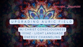 Upgrading the Auric Field | Light Language |Christ Consciousness & Fae Realm Healing | Sound Healing