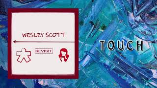 Wesley Scott - Touch (Audio)