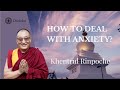 How to deal with anxiety? | Khentrul Rinpoche