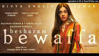 Besharam Bewaffa - B Praak । Jaani Ve ।  Hindi Song 2020