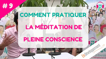 Comment pratiquer la méditation de pleine conscience ?