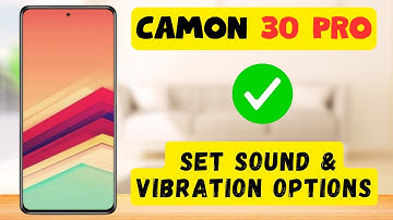 Camon 30 Pro Sound & Vibration Settings || How to set sound & vibration options