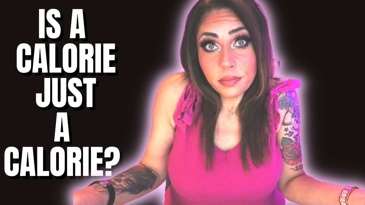 IS A CALORIE JUST A CALORIE? ARE THEY ALL CREATED EQUAL? WEIGHT LOSS