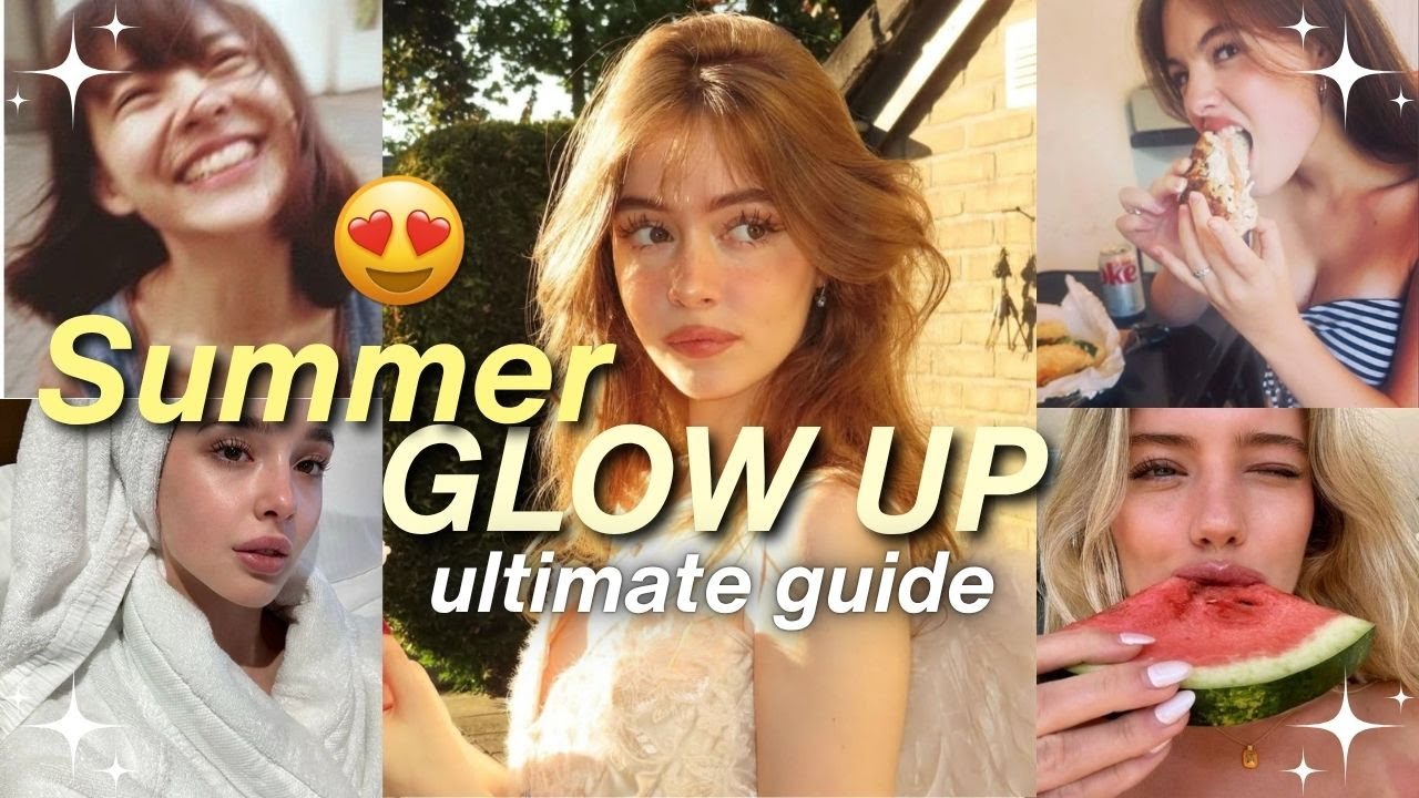 Become Unrecognizable This Summer: GLOW-UP guide