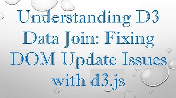 Understanding D3 Data Join: Fixing DOM Update Issues with d3.js