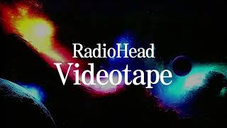 💾마지막 비디오테이프: Radiohead - Videotape