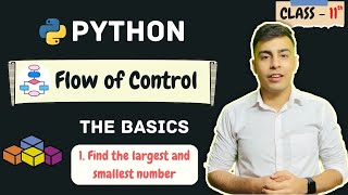 C6. Largest and Smallest Number using If Else | Python - Flow of Control | Class 11th
