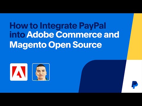 How to integrate PayPal into Adobe Commerce and Magento OS