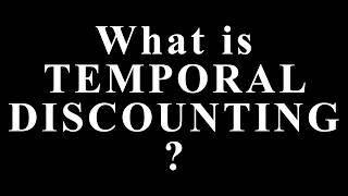 WHAT IS TEMPORAL DISCOUNTING? The Hidden Bias That Secretly Controls Your Decisions